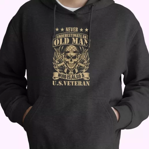 Never Underestimate An Old Man Who Is Also A US Old Hoodie Veterans Day 1