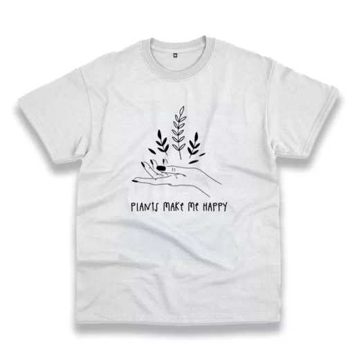 Plants Make You Happy Casual Earth Day T Shirt 1