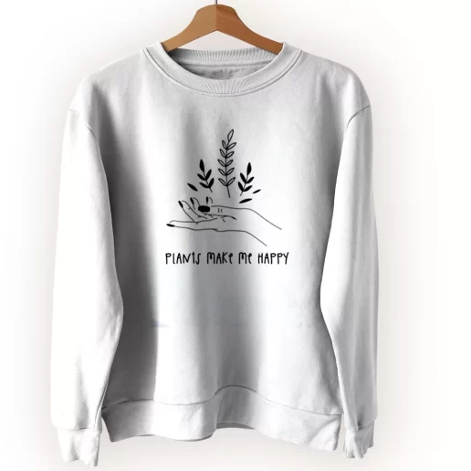 Plants Make You Happy Sweatshirt Earth Day Costume 1