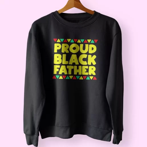 Proud Black Father Funny Father Day Sweatshirt 1