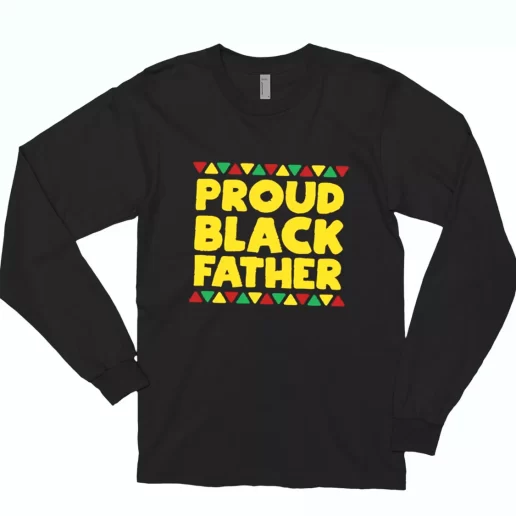 Proud Black Father Long Sleeve T Shirt Gift 1