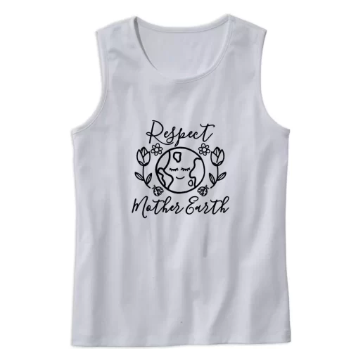 Respect Mother Nature Earth Day Tank Top 1