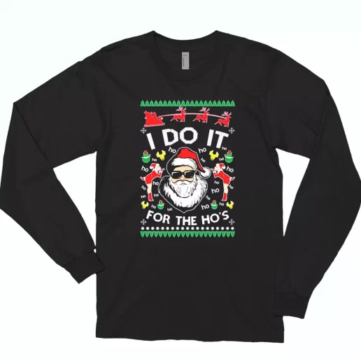 Santa I Do It For The Hos Ugly Long Sleeve T Shirt Xmas Gift 1