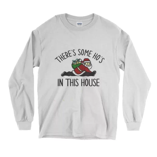 Santa There Is Some Hos In This House Long Sleeve T Shirt Christmas Outfit 1