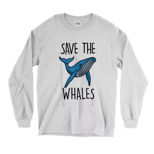 Save The Whales Earth Day Long Sleeve T Shirt 1