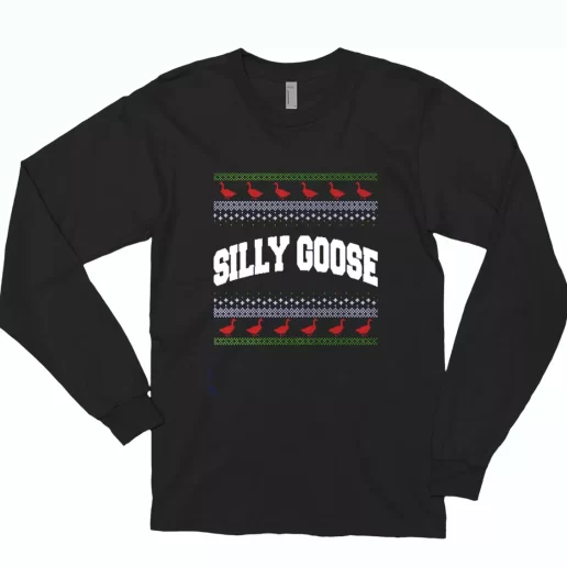 Silly Goose Tacky Ugly Trendy Long Sleeve T Shirt 1