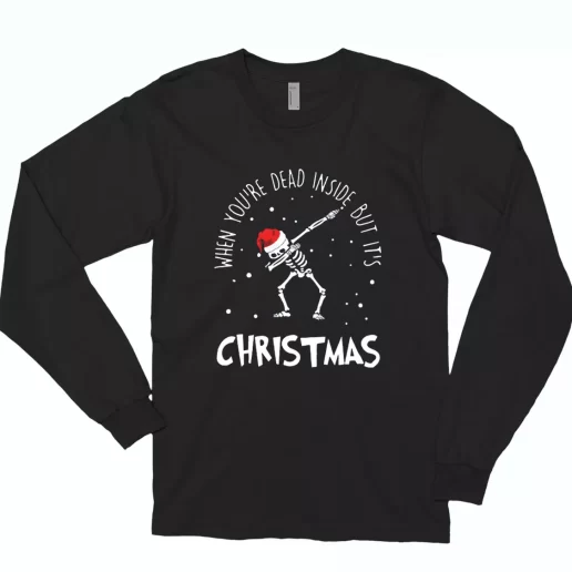 Skull Dance When Youre Dead Inside But Its Christmas Long Sleeve T Shirt Xmas Gift 1