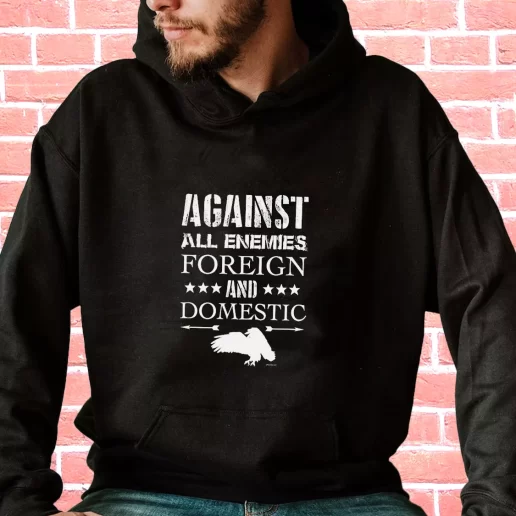 Streetwear Hoodie Against All Enemies Foreign and Domestic Veterans Day Gifts 1