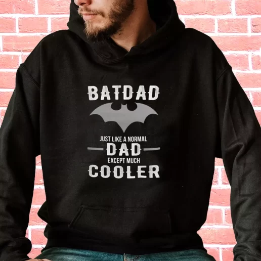 Streetwear Hoodie Batdad Like A Normal Dad Just Way Cooler Gifts For Dad Father Day 1