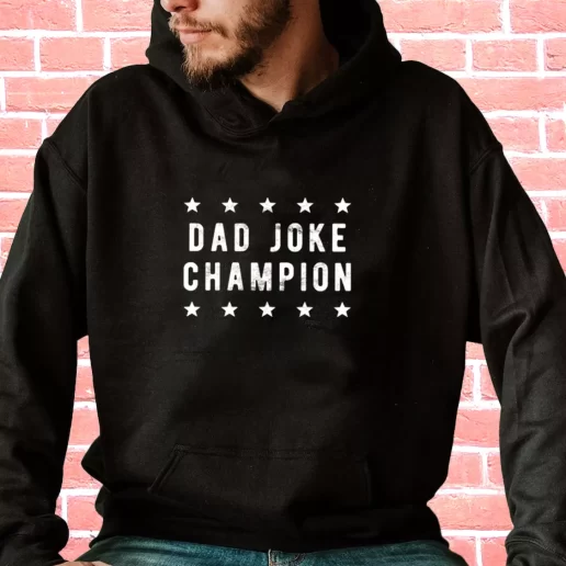 Streetwear Hoodie Dad Joke Champion Gifts For Dad Father Day 1