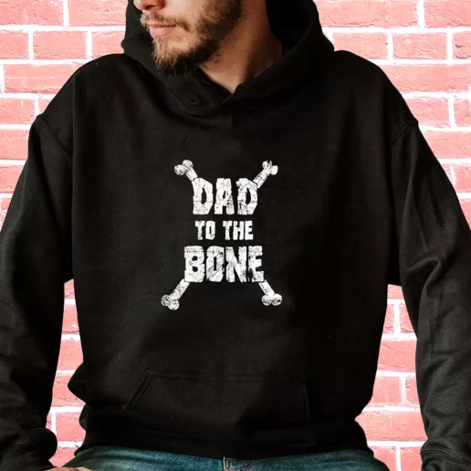 Streetwear Hoodie Dad To The Bone Gifts For Dad Father Day 1