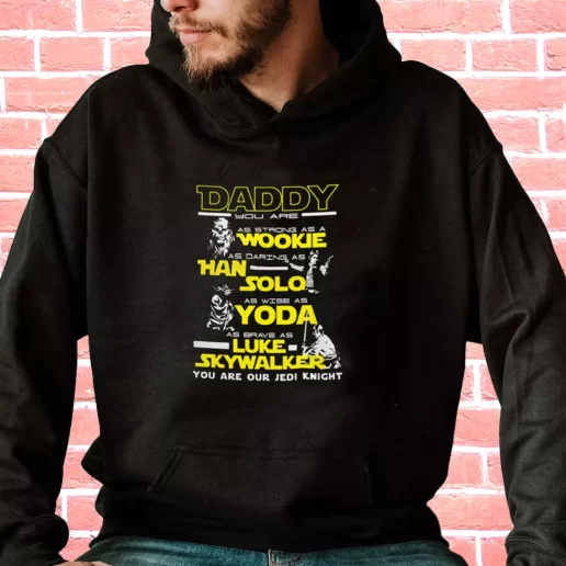 Streetwear Hoodie Daddy Jedi Knight Han Solo Yoda Wookie Gifts For Dad Father Day 1