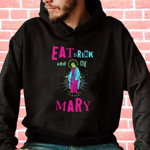 Streetwear Hoodie Eat Drink and Be Mary Cool Xmas Gifts 1