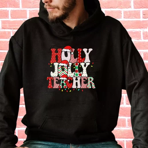 Streetwear Hoodie Holly N Jolly Teacher Santa Cool Xmas Gifts 1