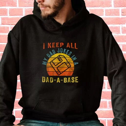 Streetwear Hoodie I Keep All My Dad Jokes In A Dad A Base Gifts For Dad Father Day 1