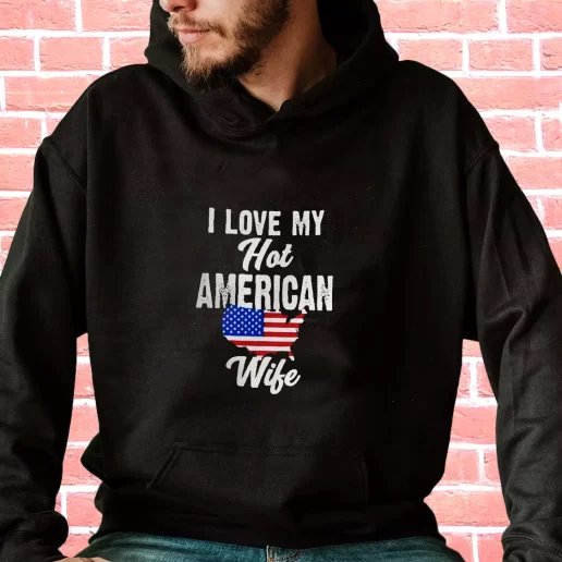 Streetwear Hoodie I Love My Hot American Wife Veterans Day Gifts 1