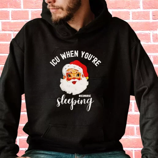 Streetwear Hoodie ICU Nurse When Youre Sleeping In Christmas Cool Xmas Gifts 1