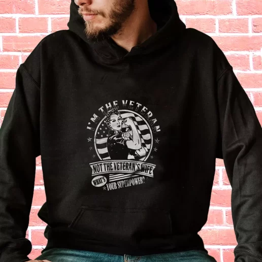 Streetwear Hoodie Im The Veteran Not The Veterans Wife Veterans Day Gifts 1