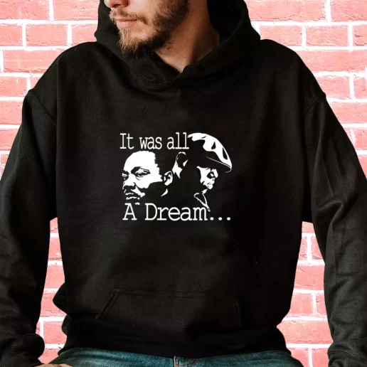 Streetwear Hoodie It Was All A Dream Martin Luther King And Biggie 1