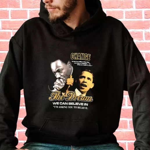 Streetwear Hoodie Luther King Jr And Barack Obama Change The Dream 1