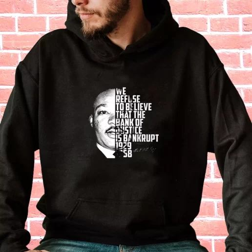 Streetwear Hoodie Martin Luther King Bank Of Justice Quote 1