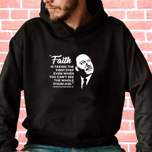 Streetwear Hoodie Martin Luther King Jr Faith Quote 1