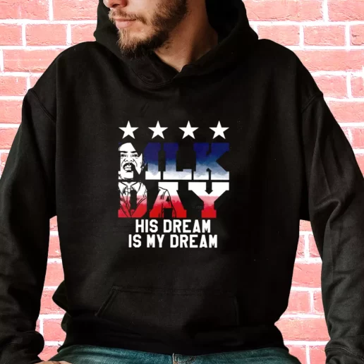 Streetwear Hoodie Martin Luther King Jr His Dream Is My Dream 1