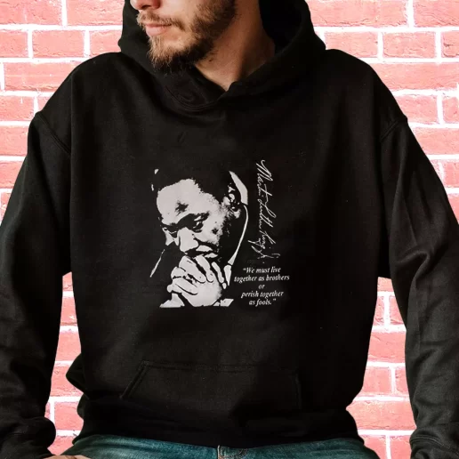 Streetwear Hoodie Martin Luther King Jr We Must Live Together 1