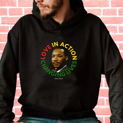 Streetwear Hoodie Martin Luther King Love In Action Changing Live 1