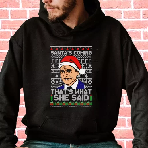 Streetwear Hoodie Michael Scott Santas Coming What She Said Cool Xmas Gifts 1