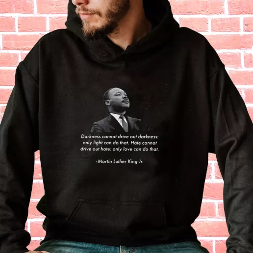 Streetwear Hoodie Mlk Quote Martin Luther King Jr 1