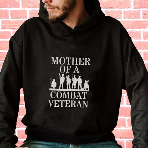 Streetwear Hoodie Mother of a Combat veteran Veterans Day Gifts 1