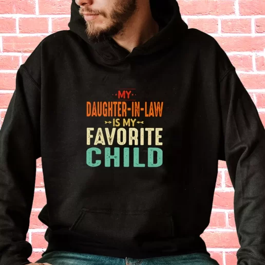 Streetwear Hoodie My Daughter In Law Is My Favorite Child Gifts For Dad Father Day 1