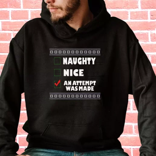 Streetwear Hoodie Naughty Nice An Attempt Was Made Cool Xmas Gifts 1