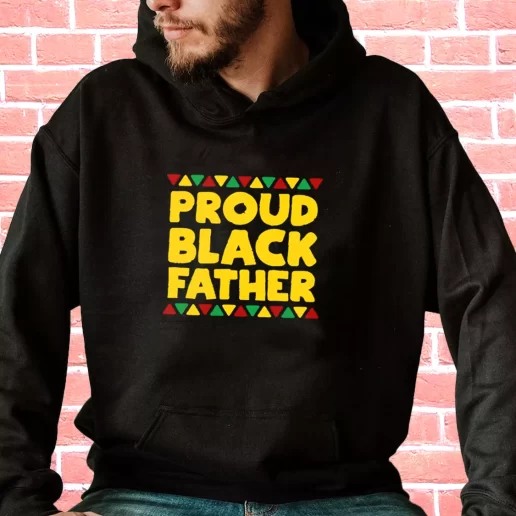 Streetwear Hoodie Proud Black Father Gifts For Dad Father Day 1