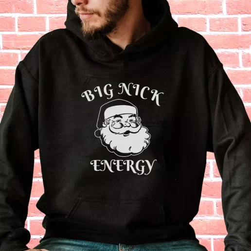 Streetwear Hoodie SAnta BIG NICK ENERGY Cool Xmas Gifts 1