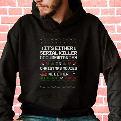 Streetwear Hoodie Sleighin or Slayin Serial Killer Documentaries Cool Xmas Gifts 1