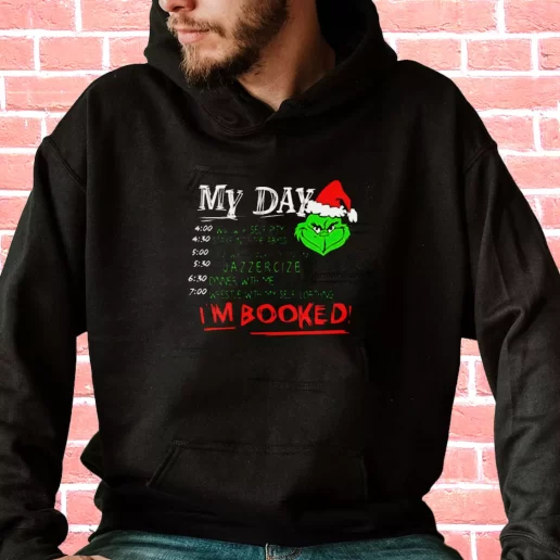 Streetwear Hoodie The Grinch My Day Im Booked Cool Xmas Gifts 1