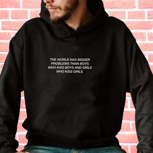 Streetwear Hoodie The World Has Bigger Problems Than Boys Quote 1