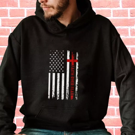 Streetwear Hoodie USA Patriotic Faith Over Fear Veterans Day Gifts 1