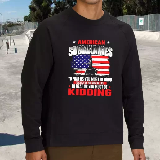 Streetwear Sweatshirt American Submarines Beat Us Must Be Kidding Army Veterans Day Gifts 1