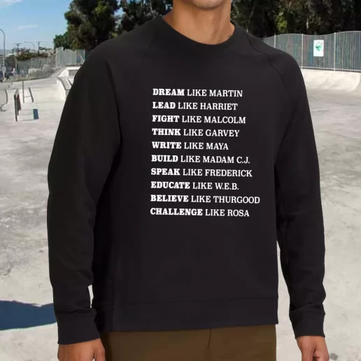 Streetwear Sweatshirt Black Lives Matter Dream Like Martin Rosa Park Quote 1