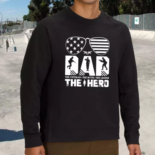 Streetwear Sweatshirt Dad The Veteran And My Hero Army Veterans Day Gifts 1