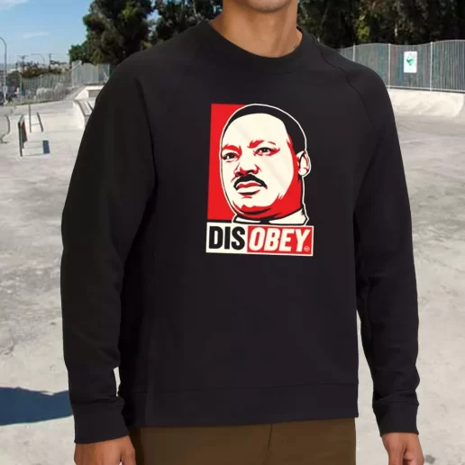 Streetwear Sweatshirt Disobey Martin Luther King Jr 1