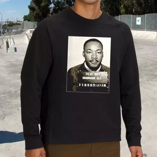 Streetwear Sweatshirt Dr Martin Luther King Jr Mugshot Civil Rights 1