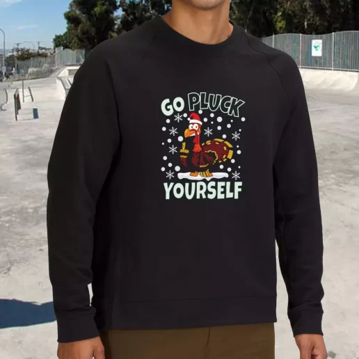 Streetwear Sweatshirt Go Pluck Yourself Funny Christmas Xmas Life Sweater 1