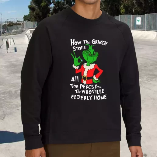 Streetwear Sweatshirt How The Grinch Stole All The Perces Shirt Xmas Life Sweater 1