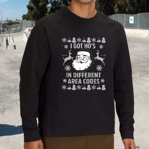 Streetwear Sweatshirt I Got Hos In Different Area Codes Funny Santa Xmas Life Sweater 1