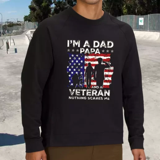 Streetwear Sweatshirt Im A Dad Papa And A Veteran Army Veterans Day Gifts 1