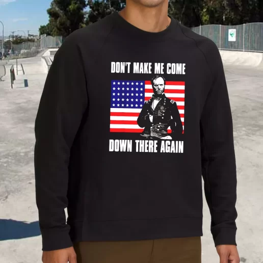 Streetwear Sweatshirt Make Me Come Down There Again Sherman Quote Army Veterans Day Gifts 1